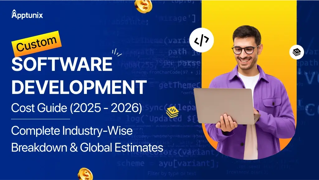 Custom Software Development Cost Guide 2026: Complete Industry-Wise Breakdown & Global Estimates