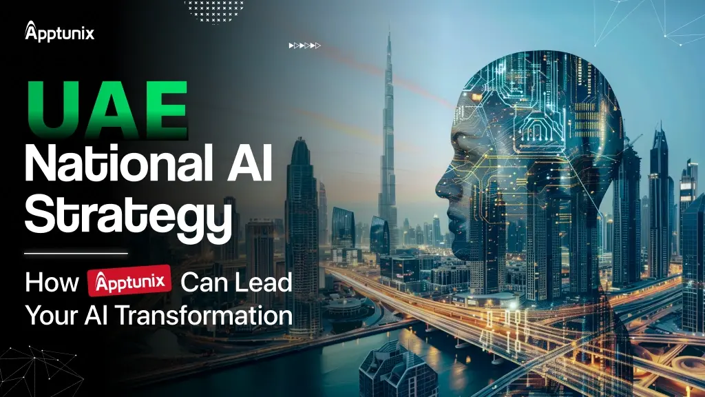 UAE National AI Strategy: How Apptunix Can Lead Your AI Transformation