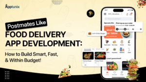 Postmates-Like Food Delivery App Development: How to Build Smart, Fast, & Within Budget!