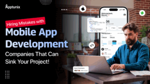 Hiring Mistakes with Mobile App Development Companies That Can Sink Your Project!!