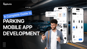 A Complete Guide to Parking Mobile App Development: Cost, Features & Business Model