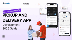 An Ultimate Guide To Pickup And Delivery App Development
