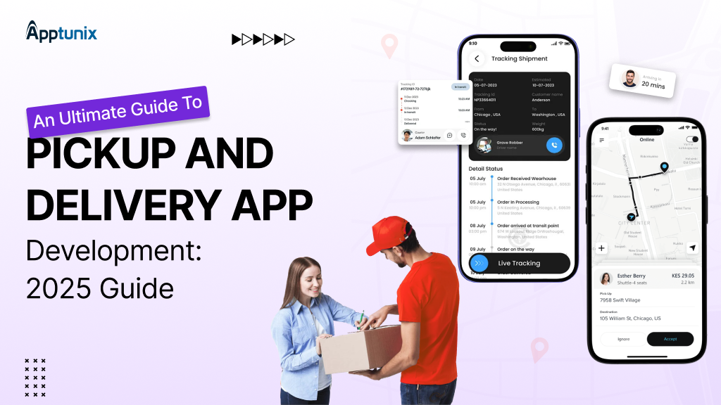 An Ultimate Guide To Pickup And Delivery App Development