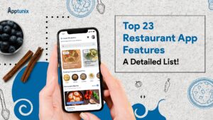 Top 23 Restaurant App Features You Must Consider: A Detailed List!
