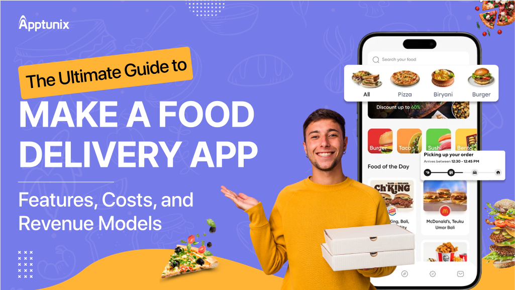 The Ultimate Guide to Make a Food Delivery App: Features, Costs, and Revenue Models