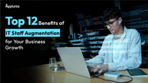 Top 12 Benefits of IT Staff Augmentation for Your Business Growth