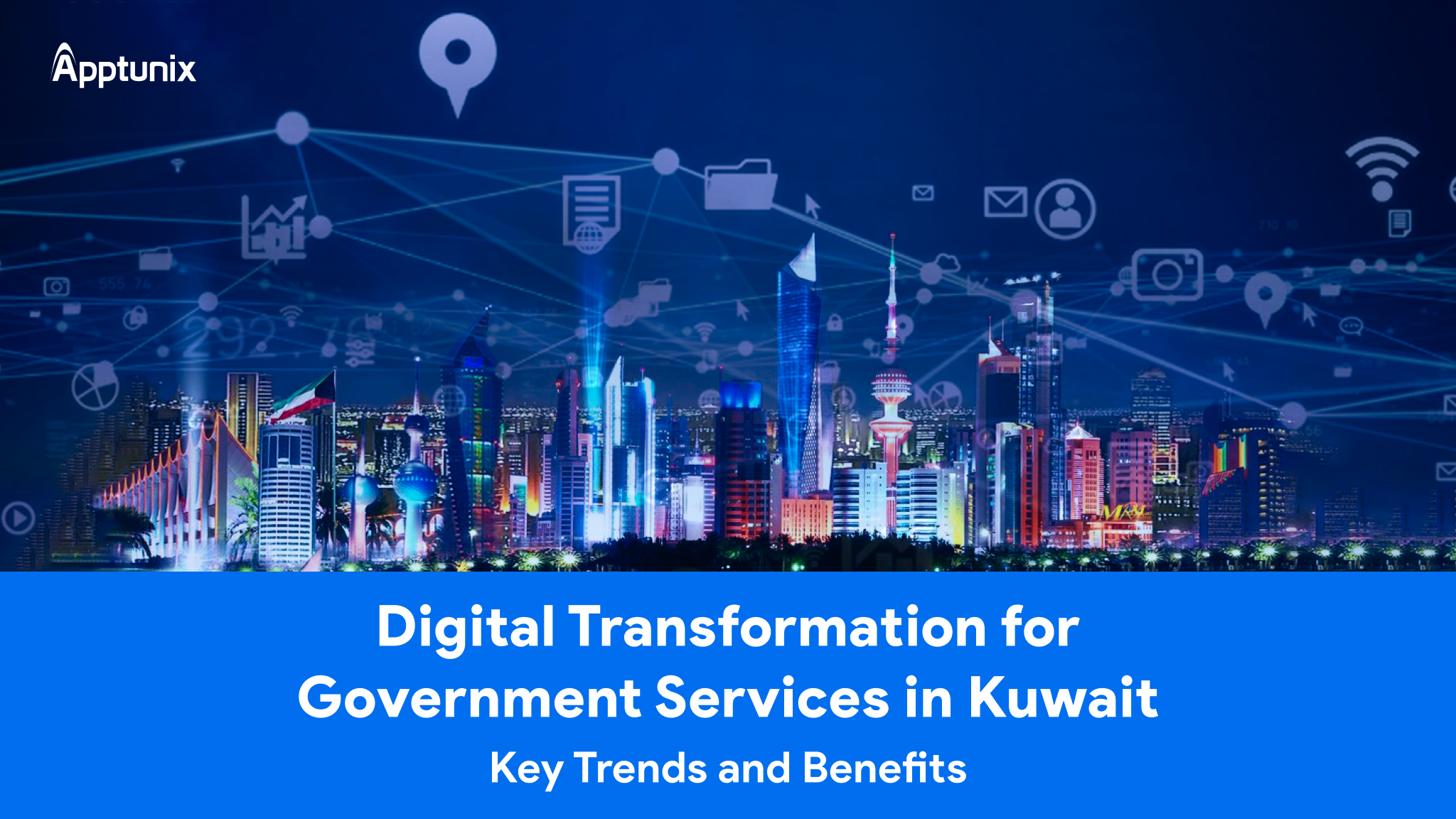 Digital Transformation for Government Services in Kuwait: Key Trends and Benefits