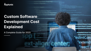 Custom Software Development Cost Explained – A Complete Guide for 2025