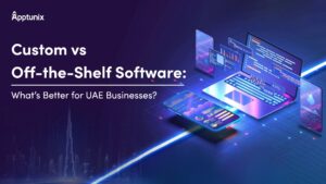 Custom Software Development vs Off-the-Shelf: Which is Better for Your Business?