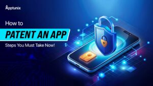 How to Patent an App: Steps You Must Take Now!