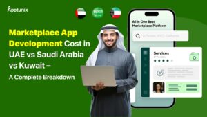 Marketplace App Development Cost in UAE vs Saudi Arabia vs Kuwait – A Complete Breakdown