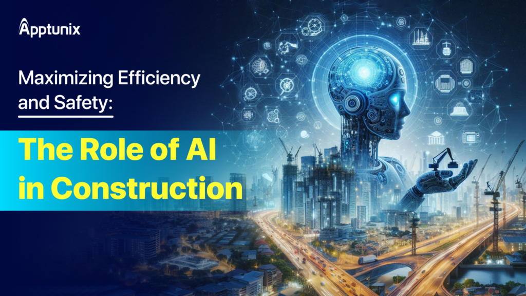 The Role of AI in Construction: Rebuilding with Smart Intelligence