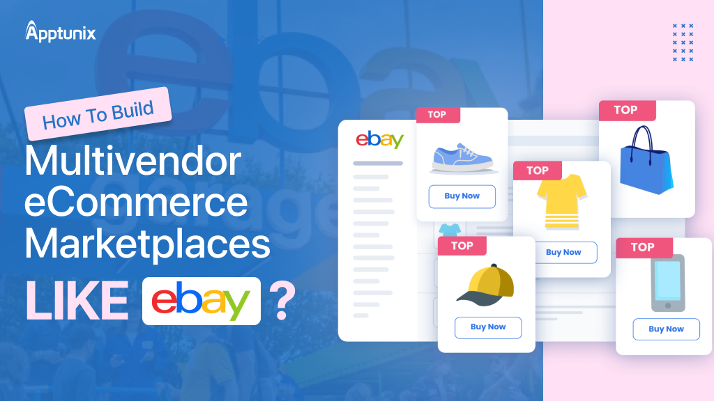 How To Build Multivendor eCommerce Marketplaces Like eBay?