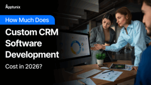How Much Does Custom CRM Software Development Cost in 2026