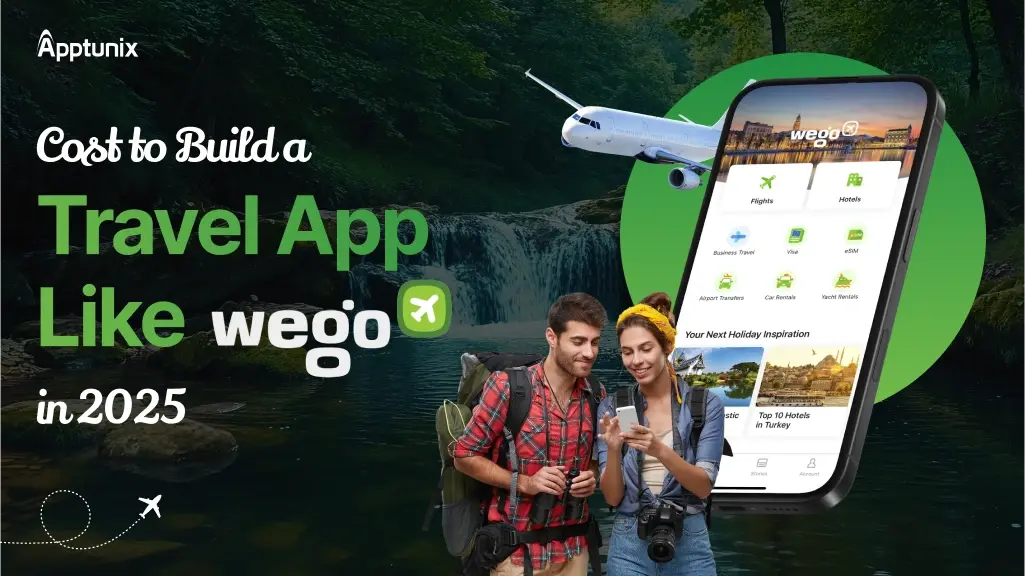 Cost to Build a Travel App Like Wego in 2025