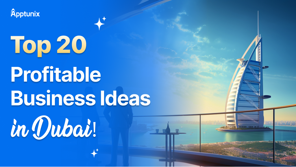 Top 20 Profitable Business Ideas in Dubai, UAE!