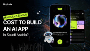 What is AI App Development Cost in Saudi Arabia? Here’s a Better Look!