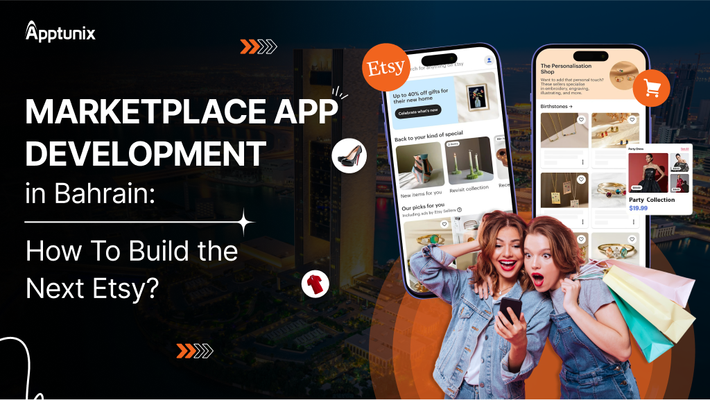 Marketplace App Development in Bahrain: How To Build the Next Etsy?