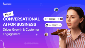How Conversational AI for Business Drives Growth & Customer Engagement?