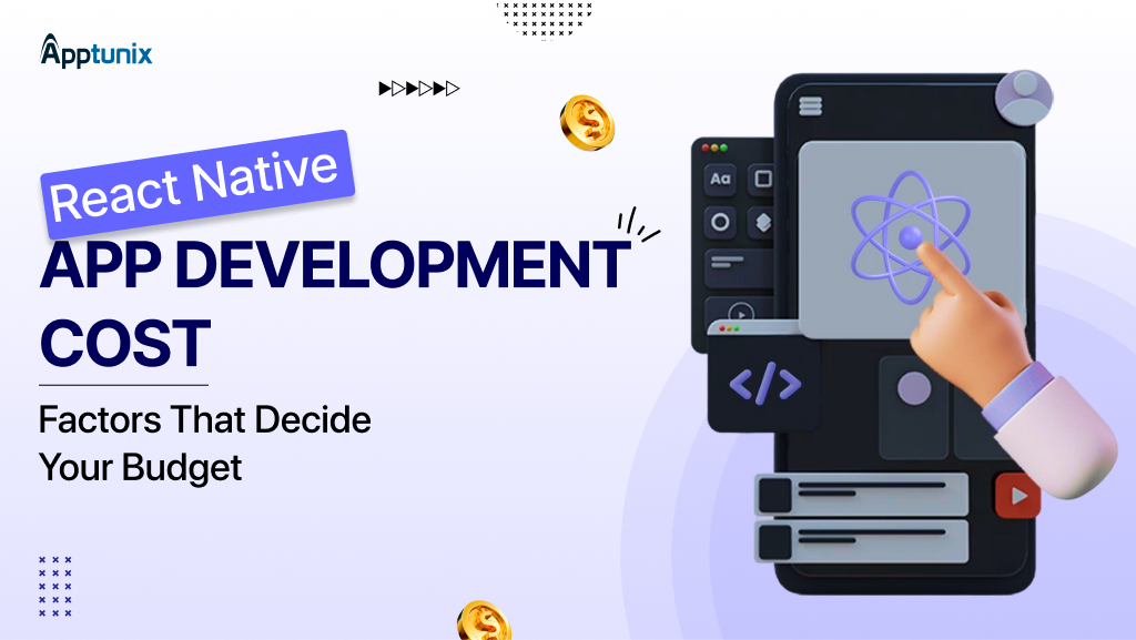 React Native App Development Cost: Factors That Decide Your Budget