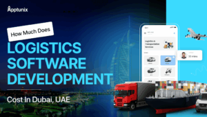 How Much Does Logistics Software Development Cost In Dubai, UAE?