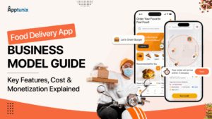 Food Delivery App Business Model Guide: Key Features, Cost & Monetization Explained