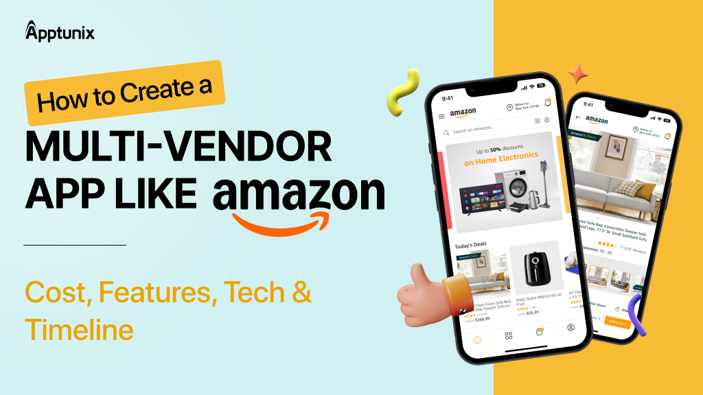 How to Create a Multi-Vendor App Like Amazon: Cost, Features, Tech & Timeline