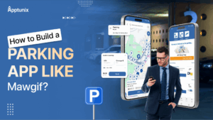 How to Build a Parking App like Mawgif? Cost, Features & Tech Stack