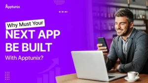 Why Your Next App Should Be Built With Apptunix?