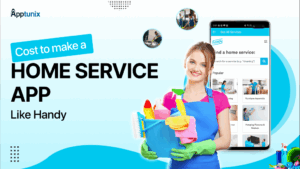 How Much Does It Cost To Make A Home Services App Like Handy?