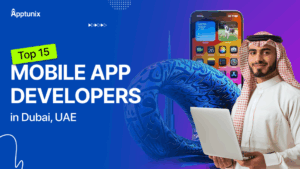 Top 15 Mobile App Developers in Dubai, UAE