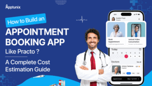 How to Build an Appointment Booking App Like Practo? A Complete Cost Estimation Guide