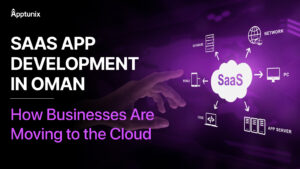 SaaS App Development in Oman: How Businesses Are Moving to the Cloud