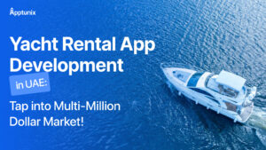 Yacht Rental App Development in UAE: Tap into Multi-Million Dollar Market!