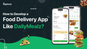 How to Build a Food Delivery App Like DailyMealz?