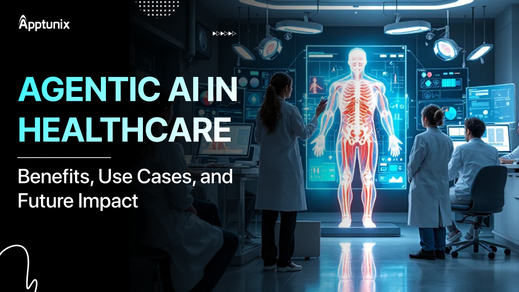 Agentic AI in Healthcare: Benefits, Use Cases, and Future Impact