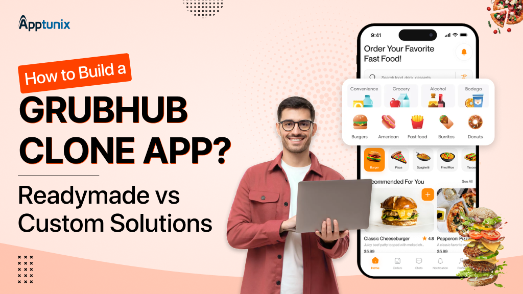 How to Build a Grubhub Clone App? Readymade vs Custom Solutions