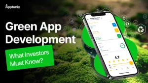 Green App Development – What Investors Must Know?