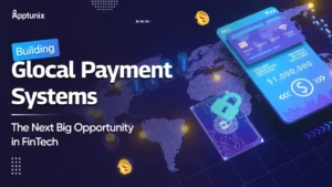 Building Glocal Payment Systems: The Next Big Opportunity in FinTech