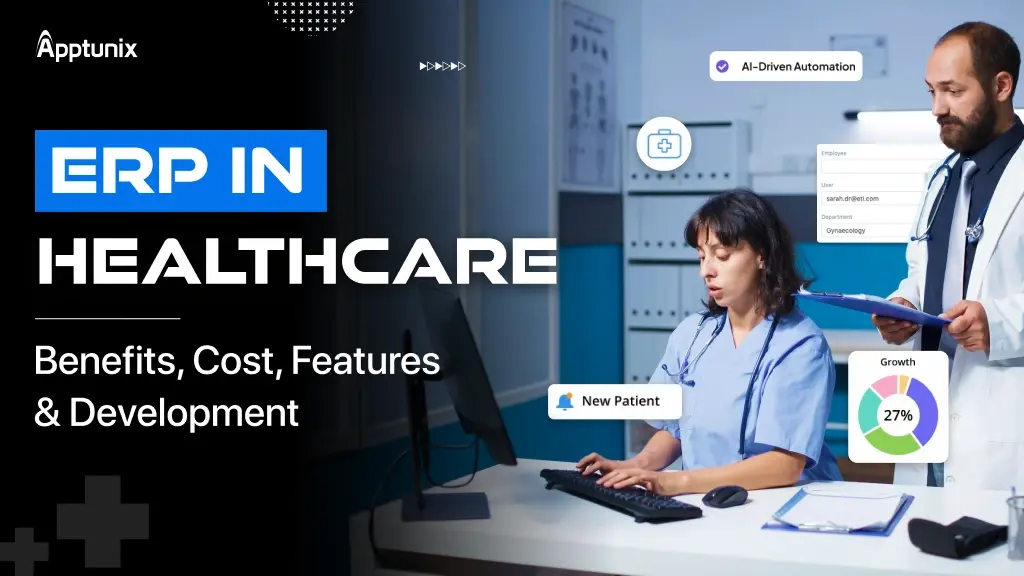 ERP in Healthcare: Benefits, Cost, Features & Development