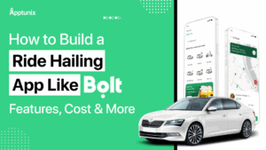 How to Build a Ride Hailing App Like Bolt: Features, Cost & More
