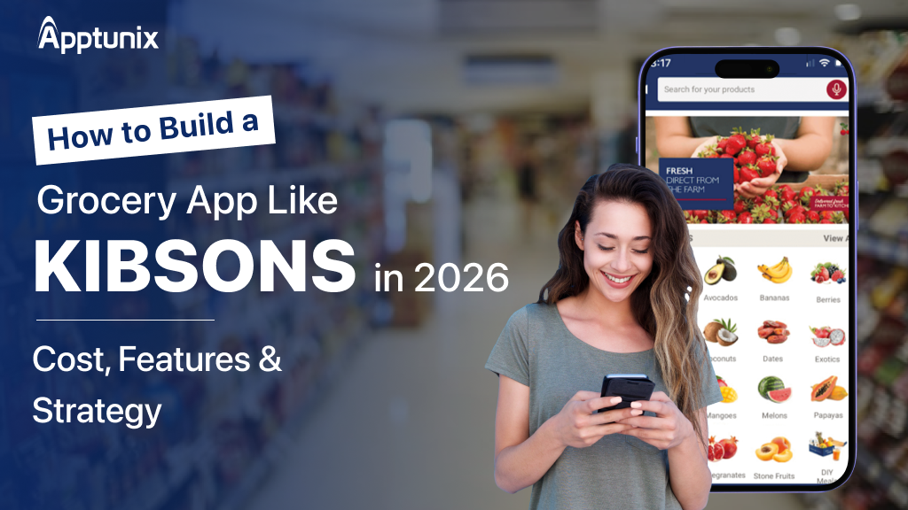 How to Build a Grocery App Like Kibsons in 2026: Cost, Features & Strategy