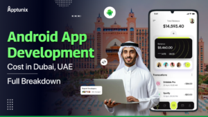 How Much Does Android App Development Cost in Dubai, UAE?