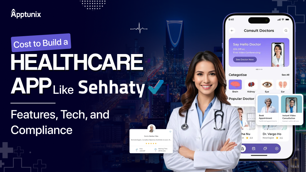 Cost to Build a Healthcare App Like Sehhaty: Features, Tech, and Compliance