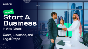 How to Start a Business in Abu Dhabi: Costs, Licenses, and Legal Steps