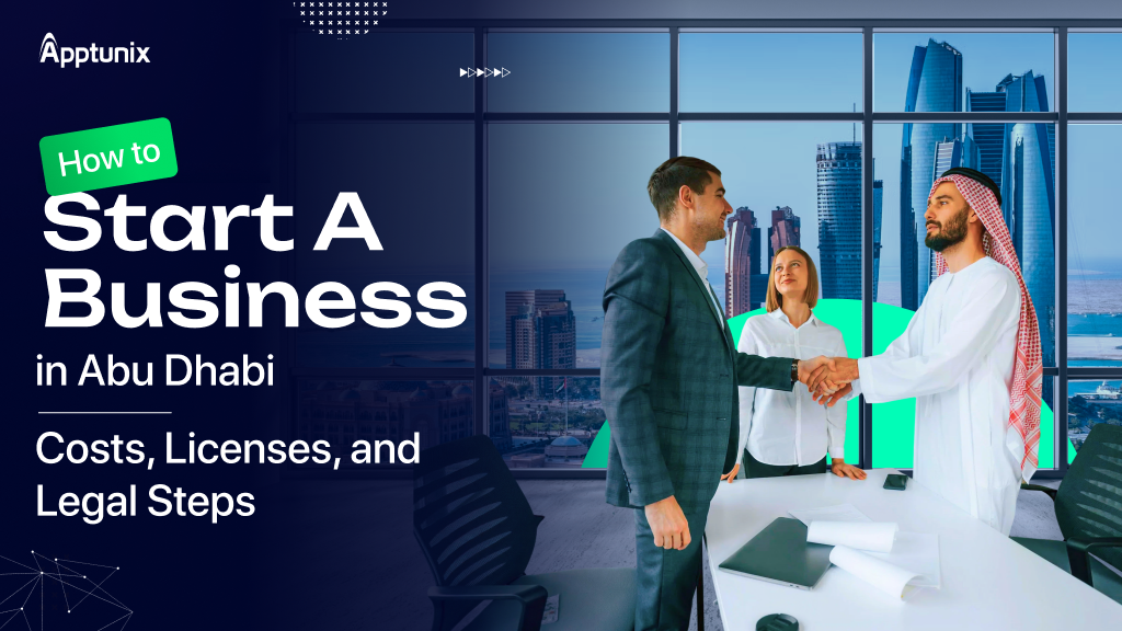 How to Start a Business in Abu Dhabi: Costs, Licenses, and Legal Steps