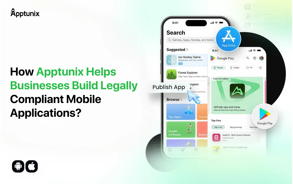 How Apptunix Helps Businesses Build Legally Compliant Mobile Applications? 