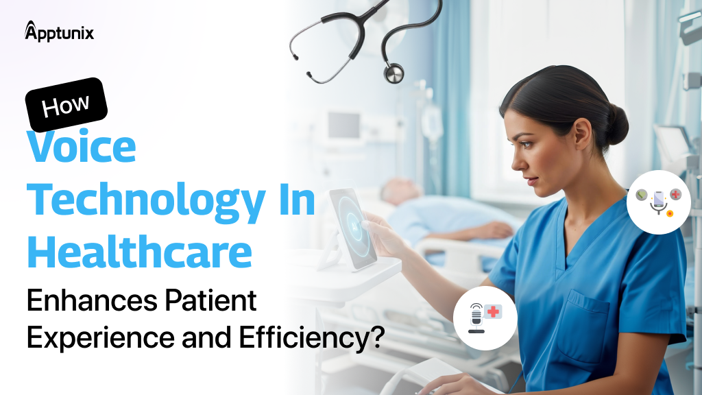 How Voice Technology in Healthcare Enhances Patient Experience and Efficiency?
