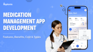 Medication Management App Development: Features, Benefits, Cost & Types