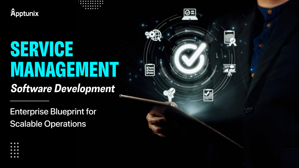 Service Management Software Development: Enterprise Blueprint for Scalable Operations